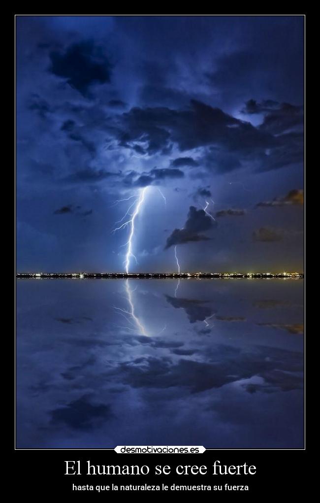 El humano se cree fuerte - 