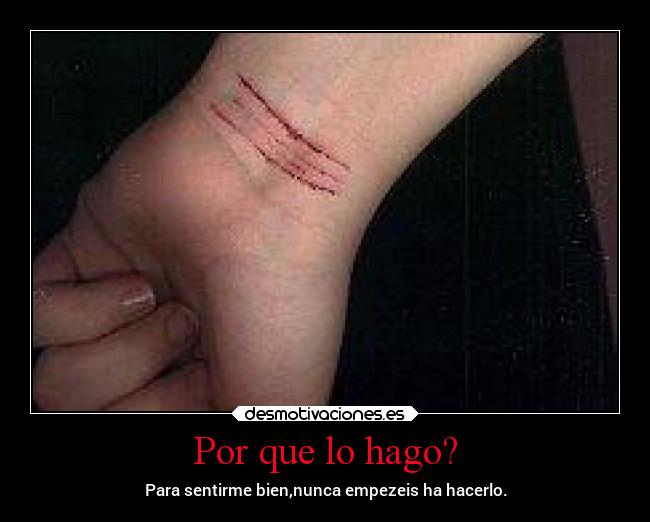 Por que lo hago? - Para sentirme bien,nunca empezeis ha hacerlo.