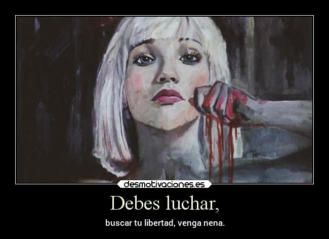 Debes luchar, - 