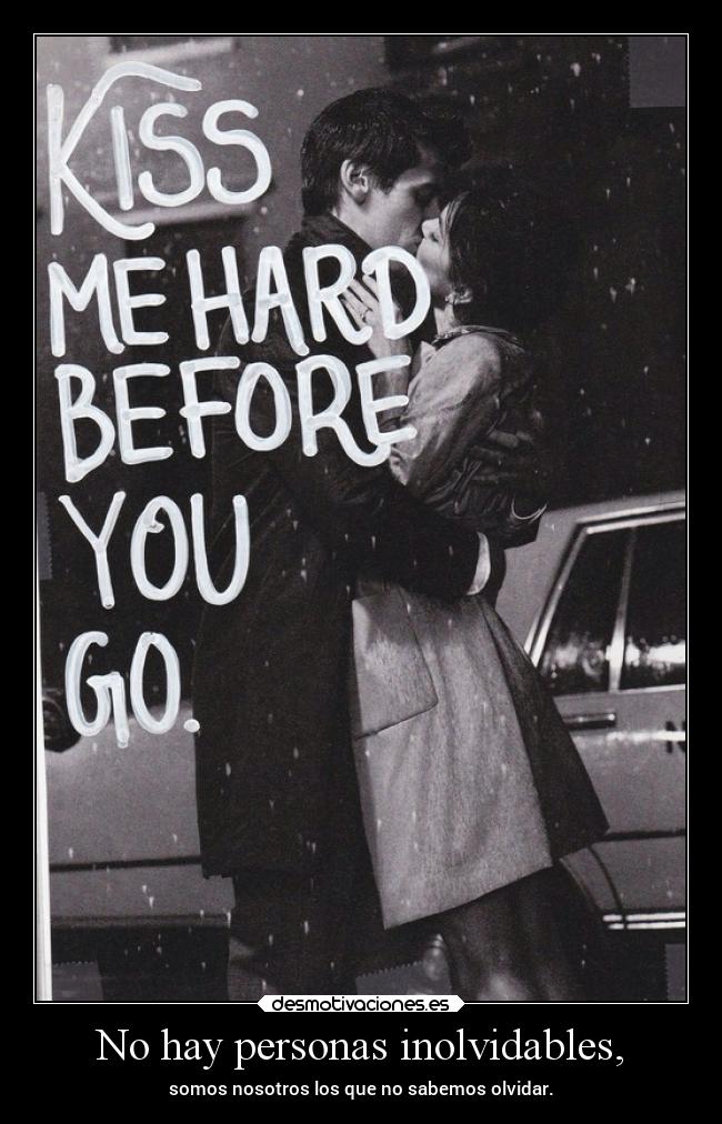 No hay personas inolvidables, - 