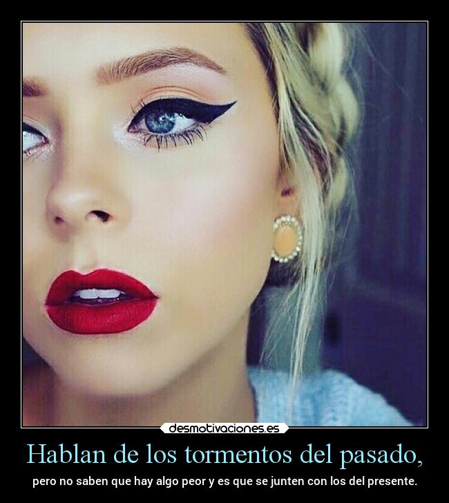 Hablan de los tormentos del pasado, - 