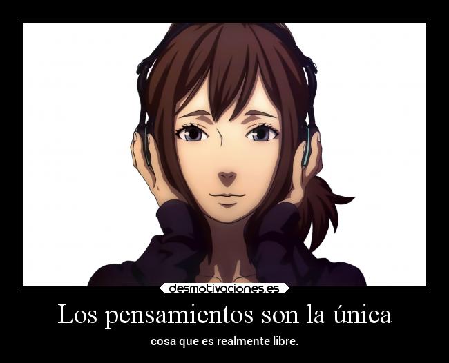 Los pensamientos son la única -
