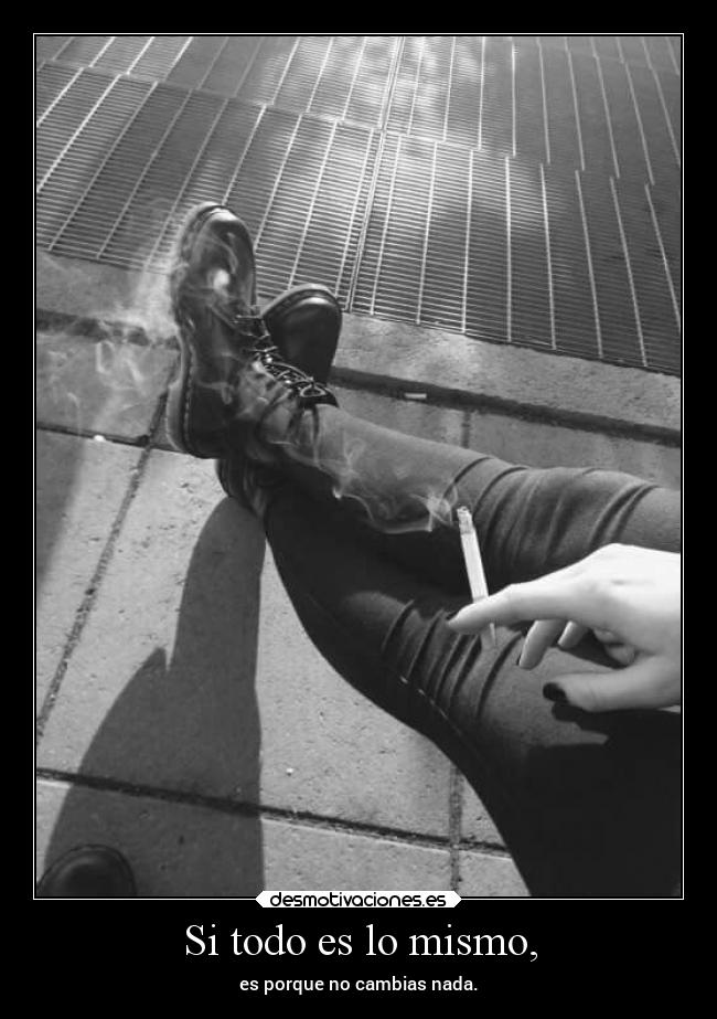 Si todo es lo mismo, -