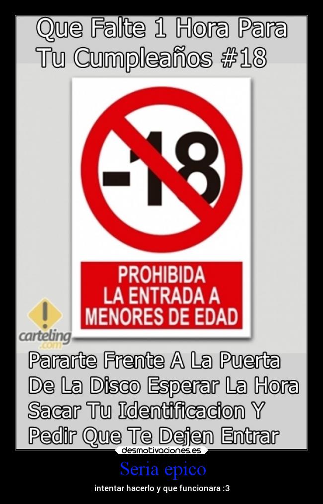 Seria epico - intentar hacerlo y que funcionara :3