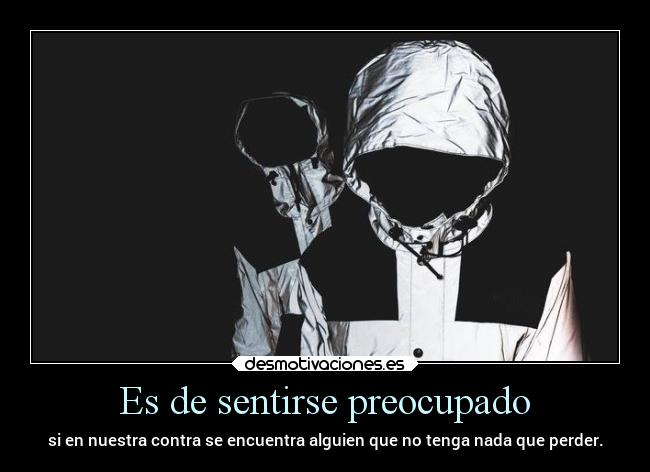 Es de sentirse preocupado - 