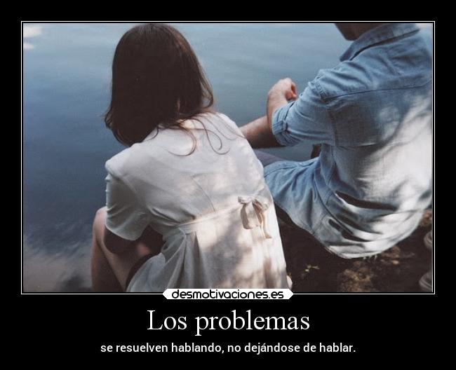 carteles problemas ignorancia amigos desmotivaciones pareja resolverlosproblemashablando dejardehablarse sinceridad desmotivaciones