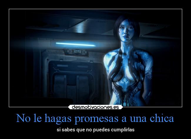 No le hagas promesas a una chica - si sabes que no puedes cumplirlas