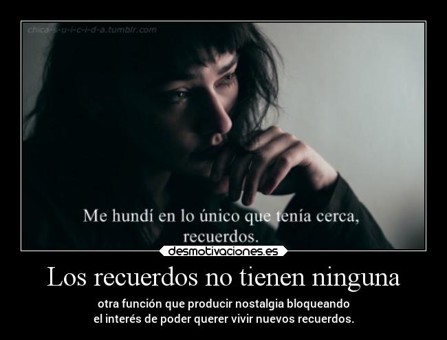 carteles recuerdos alma recuerdos safth clandesplazado soyunidiotatm nostalgia suenos desmotivaciones