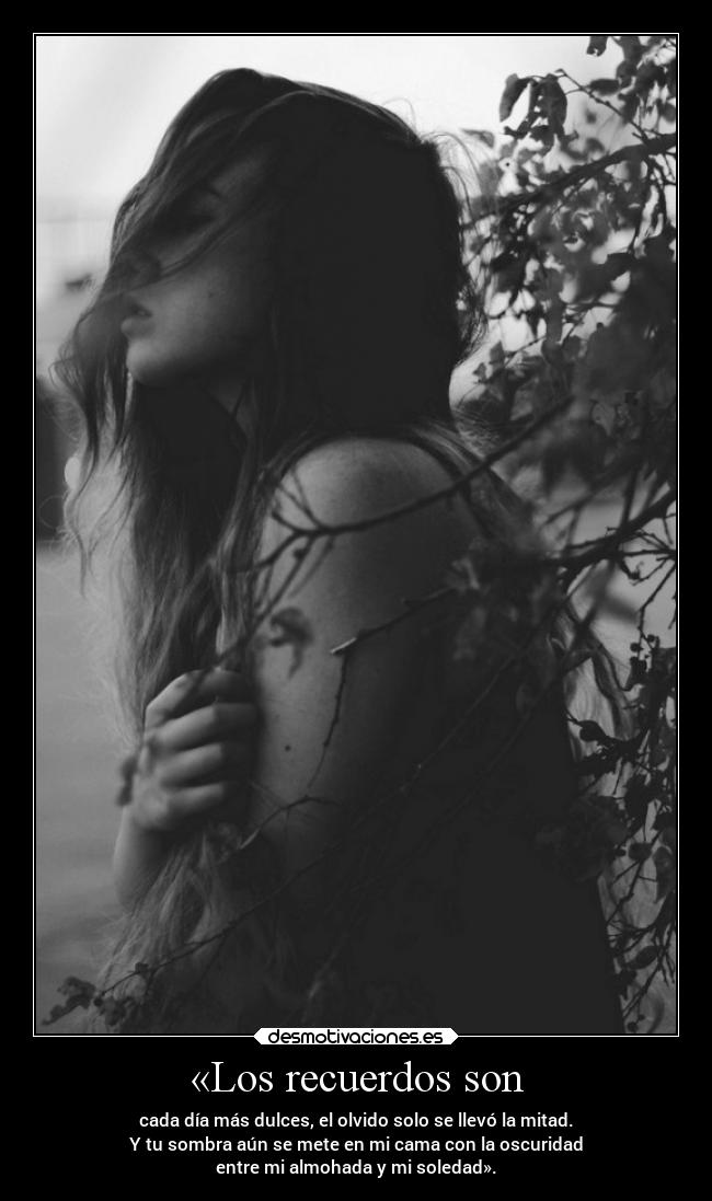 «Los recuerdos son -