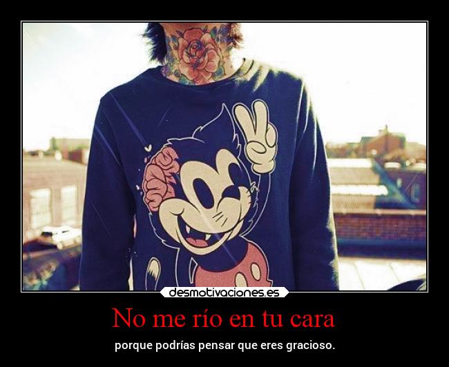 No me río en tu cara - 