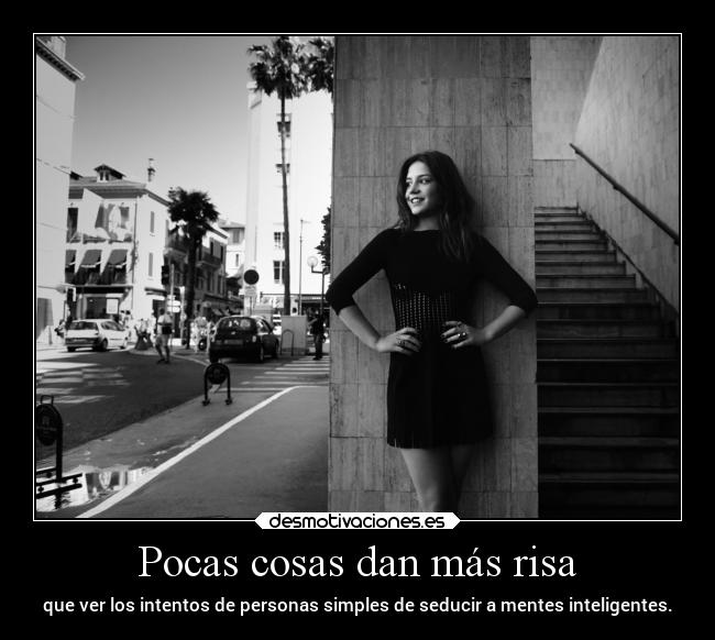 Pocas cosas dan más risa -