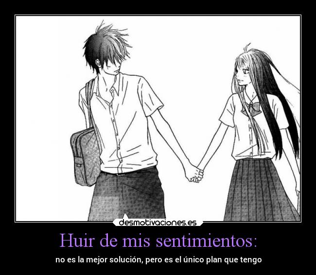 Huir de mis sentimientos: - no es la mejor solución, pero es el único plan que tengo