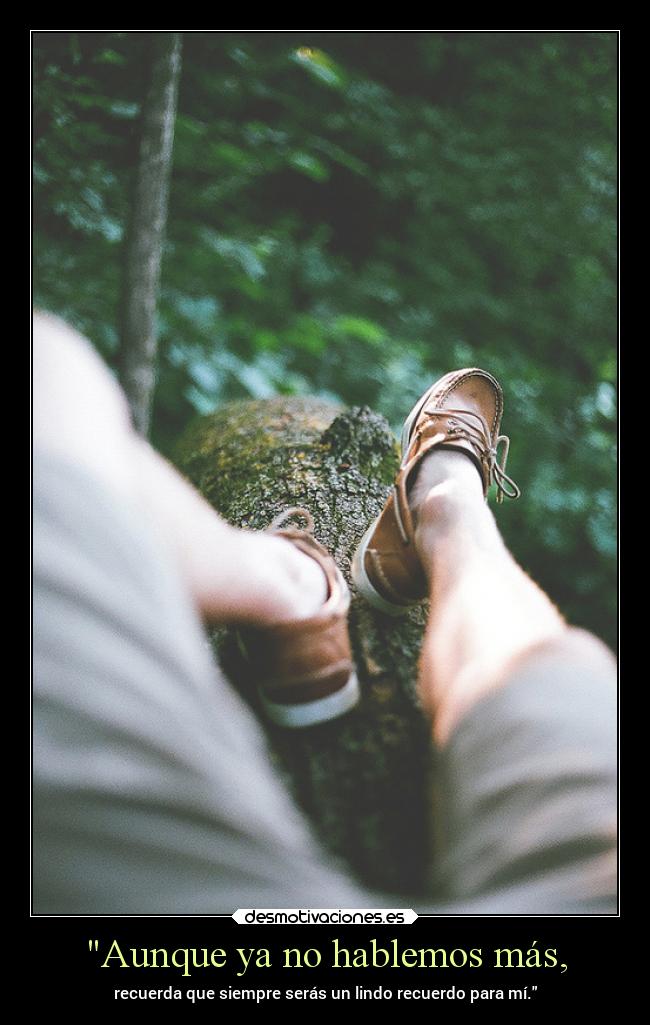 Aunque ya no hablemos más, - 