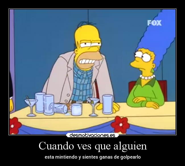 Cuando ves que alguien -