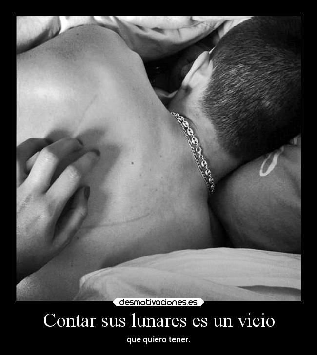 Contar sus lunares es un vicio -