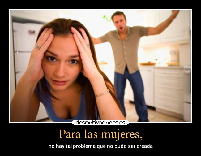 Para las mujeres, - no hay tal problema que no pudo ser creada
