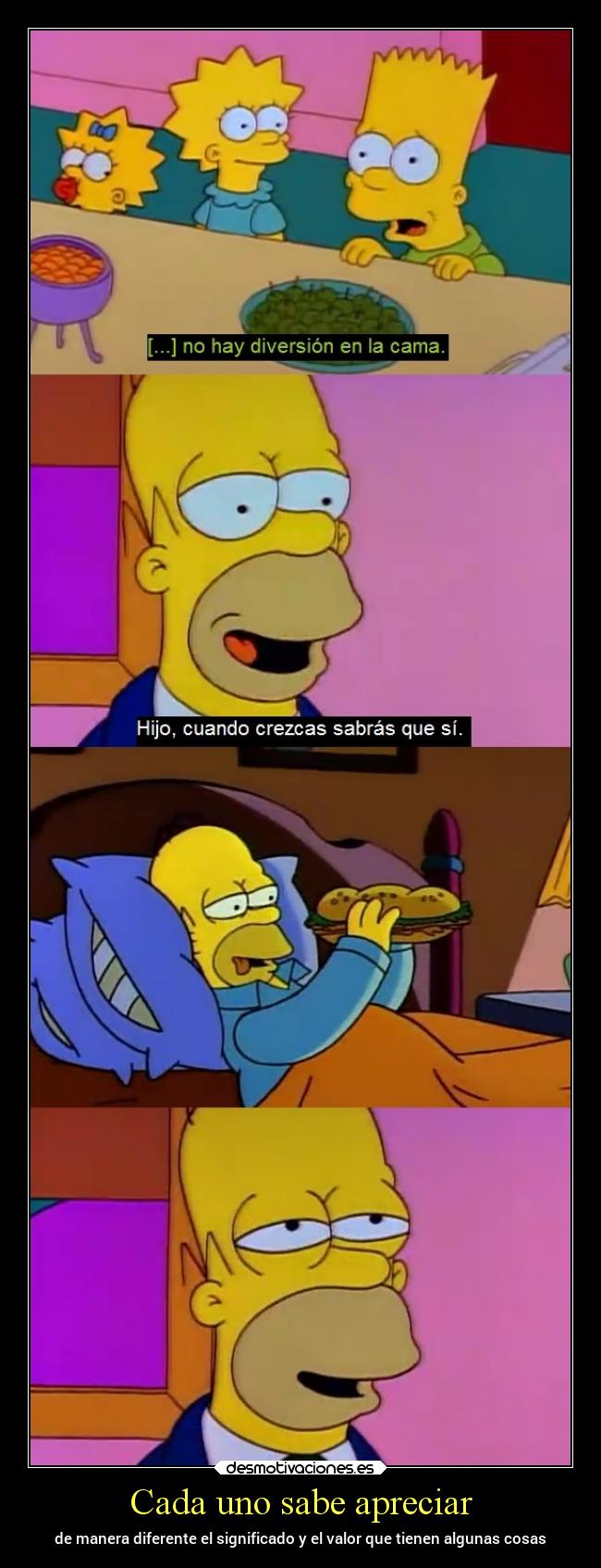 Cada uno sabe apreciar - de manera diferente el significado y el valor que tienen algunas cosas