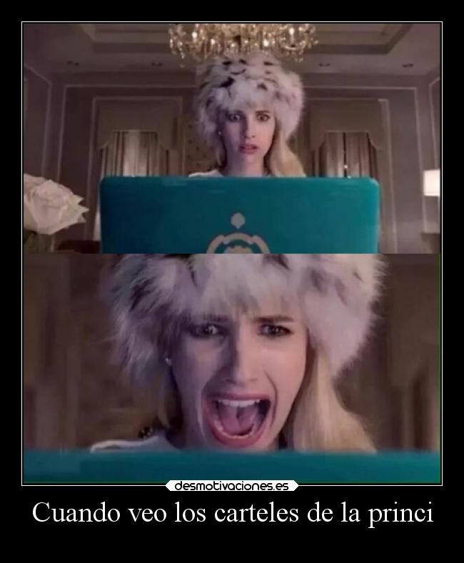 Cuando veo los carteles de la princi - 