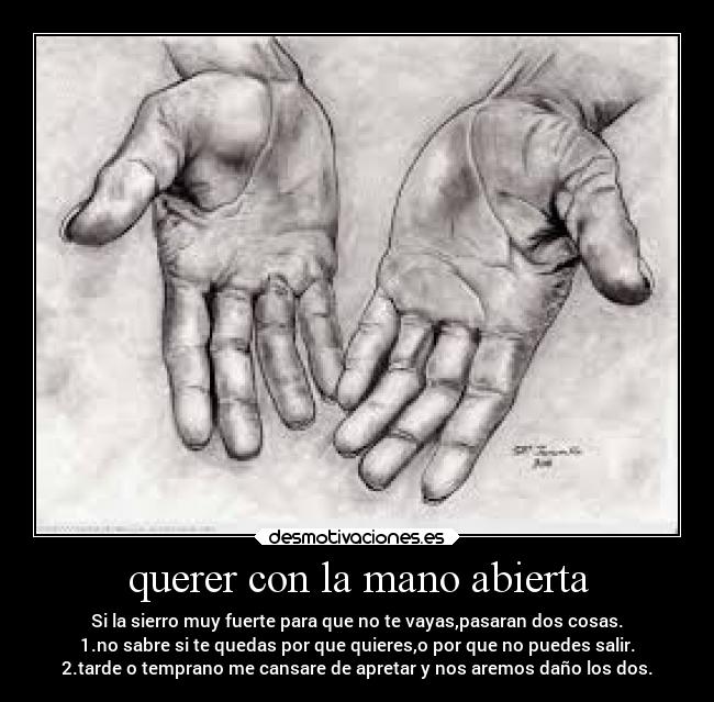 querer con la mano abierta -