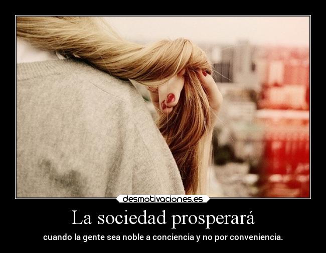 La sociedad prosperará -