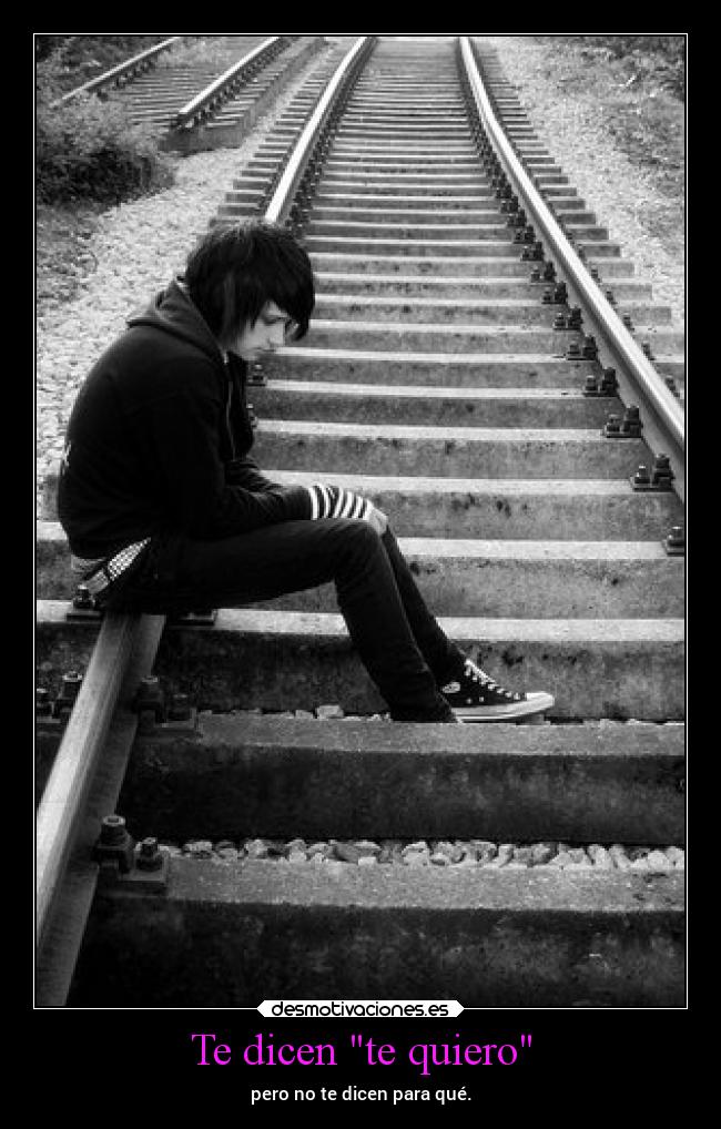 Te dicen te quiero - pero no te dicen para qué.