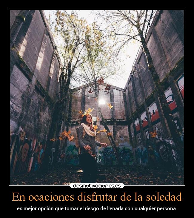 En ocaciones disfrutar de la soledad - 
