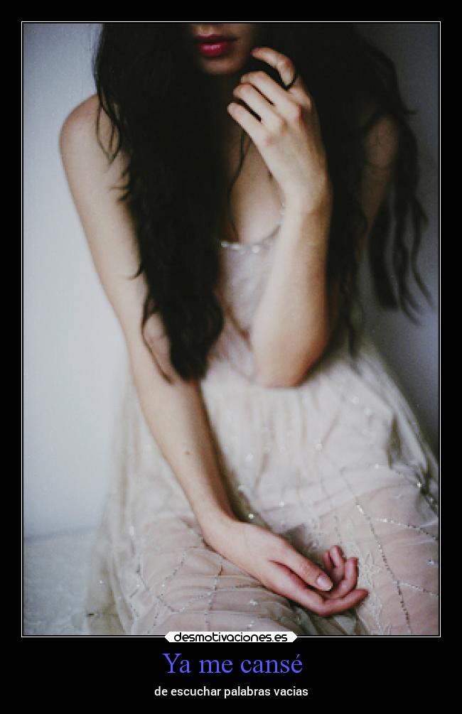 Ya me cansé - de escuchar palabras vacias