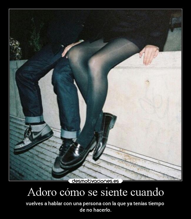 Adoro cómo se siente cuando - 