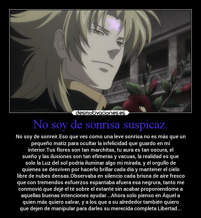 No soy de sonrisa suspicaz. -