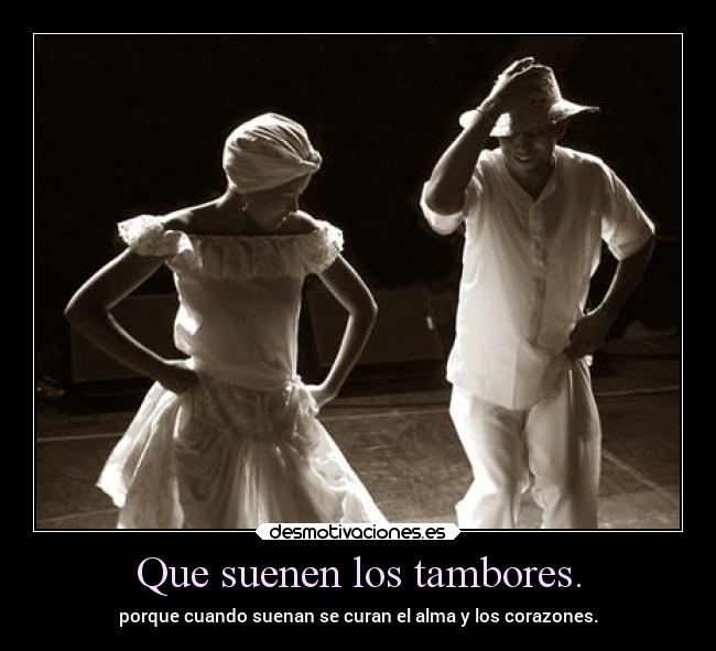 Que suenen los tambores. - 