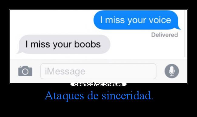 Ataques de sinceridad. -