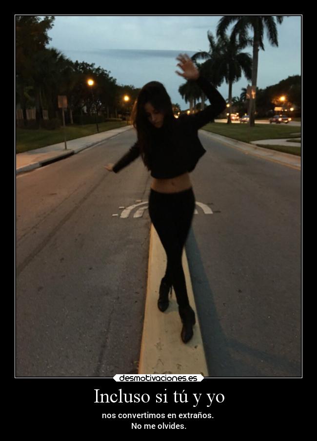 Incluso si tú y yo - 