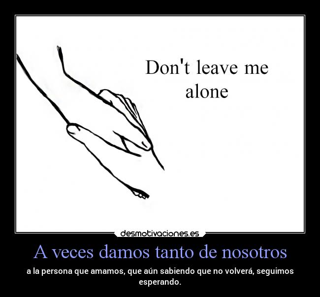 A veces damos tanto de nosotros - 