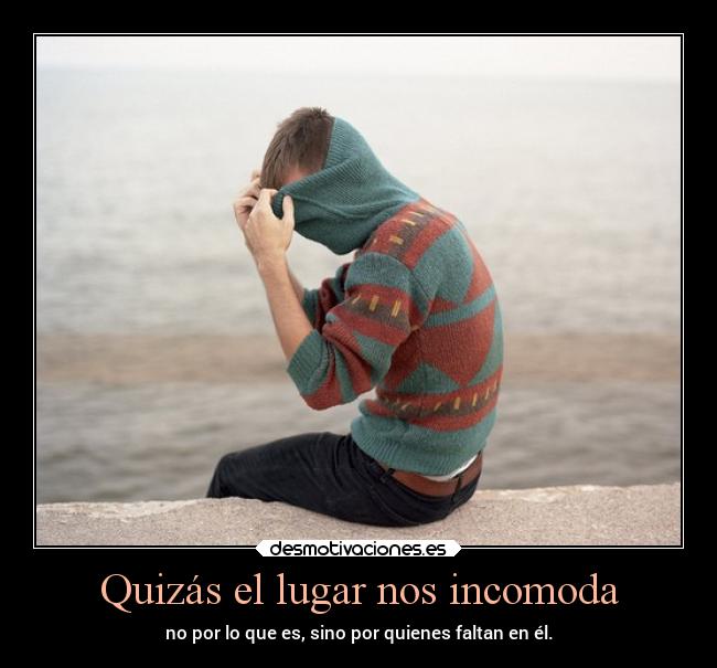 Quizás el lugar nos incomoda - 