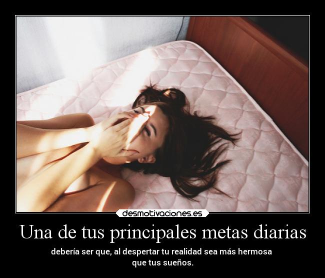 Una de tus principales metas diarias - 