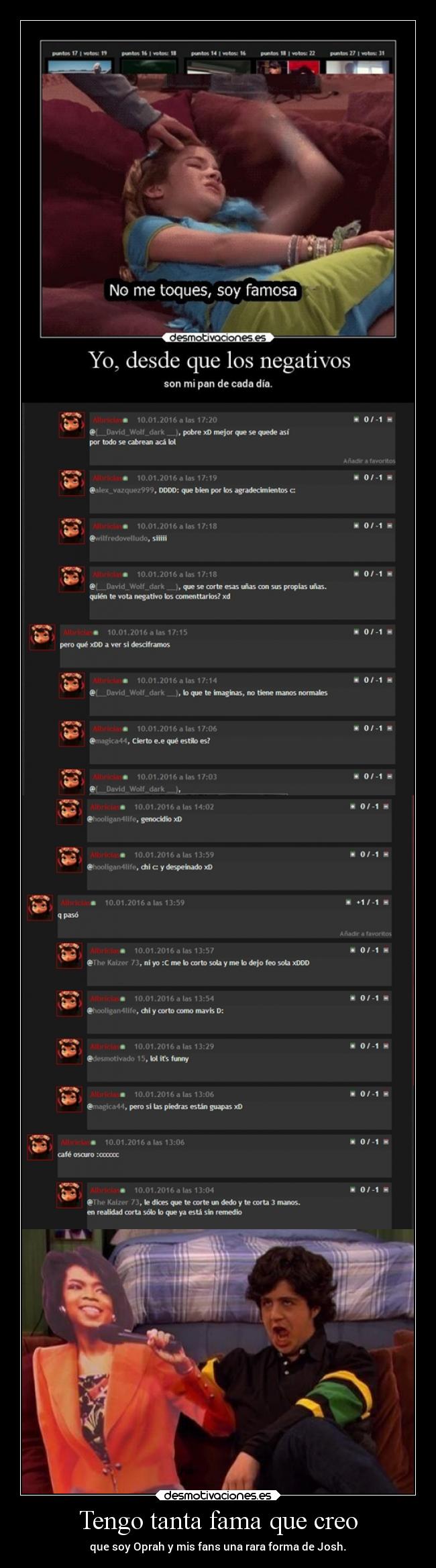 Tengo tanta fama que creo -