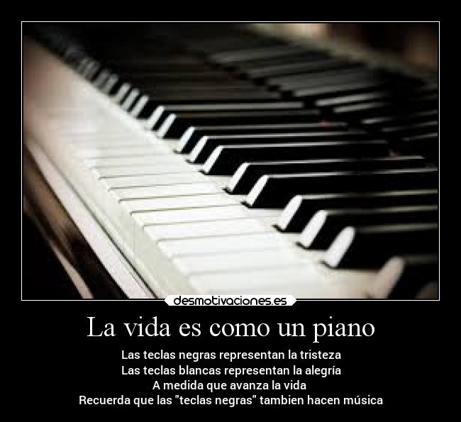 La vida es como un piano -