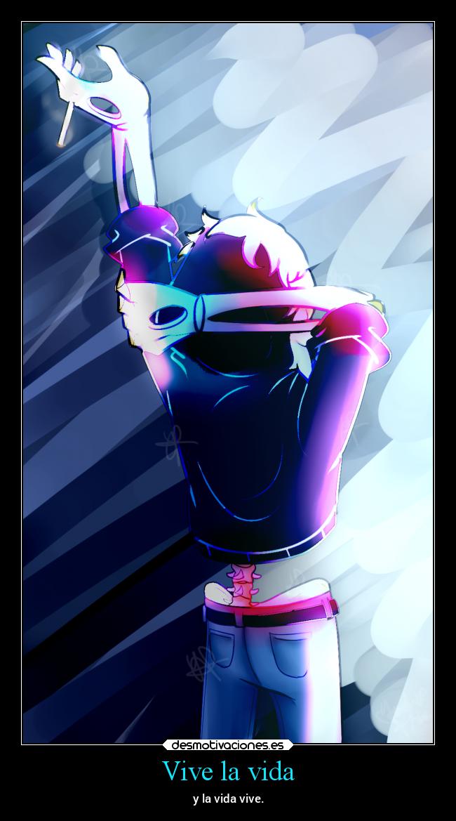 Vive la vida - y la vida vive.