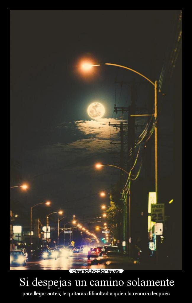 Si despejas un camino solamente -