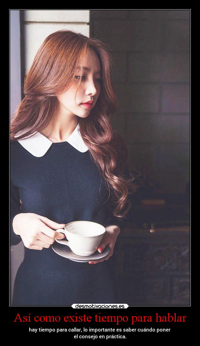 Así como existe tiempo para hablar -