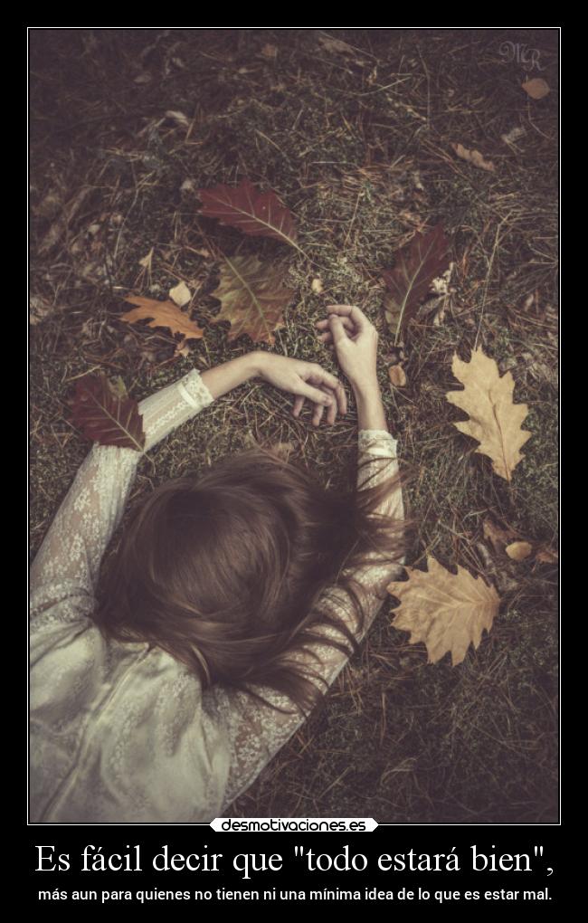 Es fácil decir que todo estará bien, - 