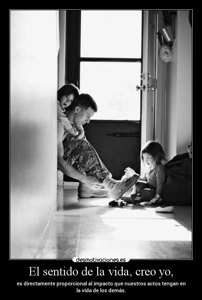 El sentido de la vida, creo yo, - 