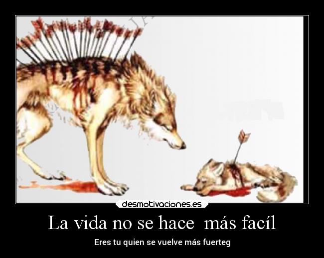 La vida no se hace más facíl -