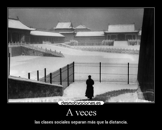 A veces - las clases sociales separan más que la distancia.