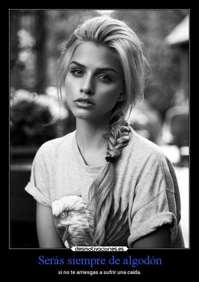 Serás siempre de algodón -