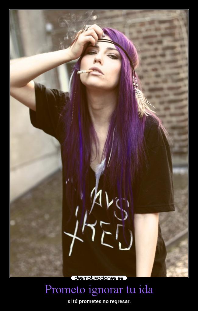 Prometo ignorar tu ida - 