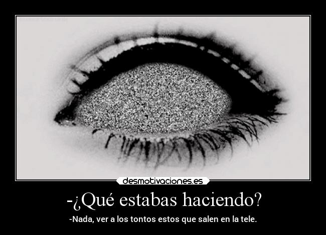 -¿Qué estabas haciendo? -