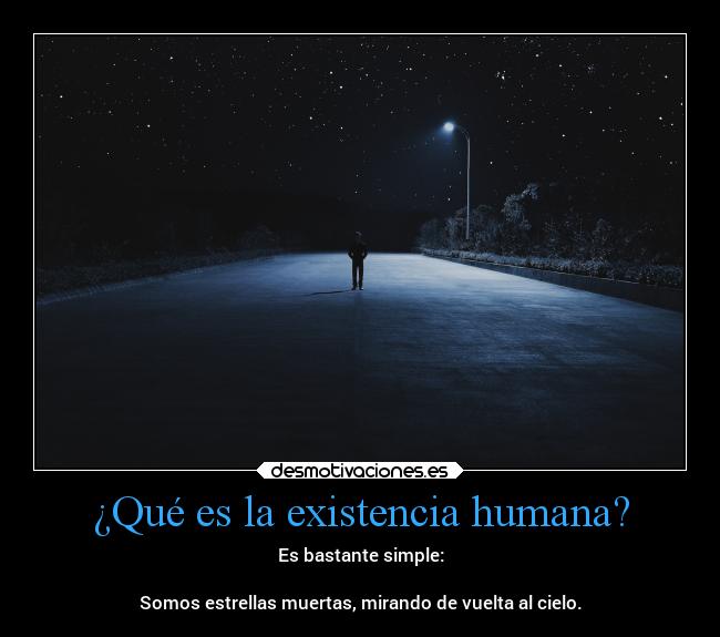 ¿Qué es la existencia humana? -