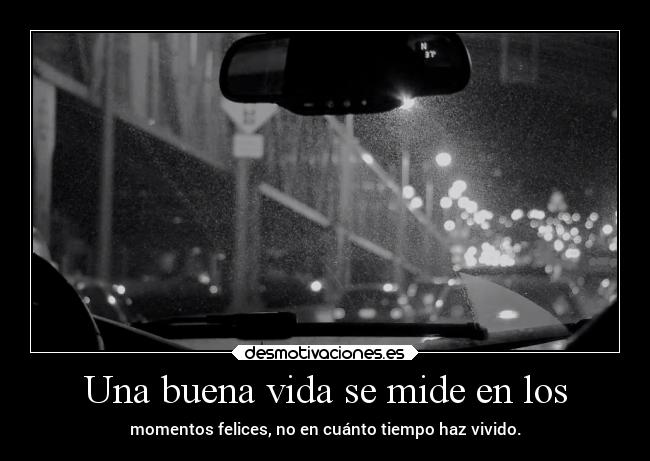 Una buena vida se mide en los - 