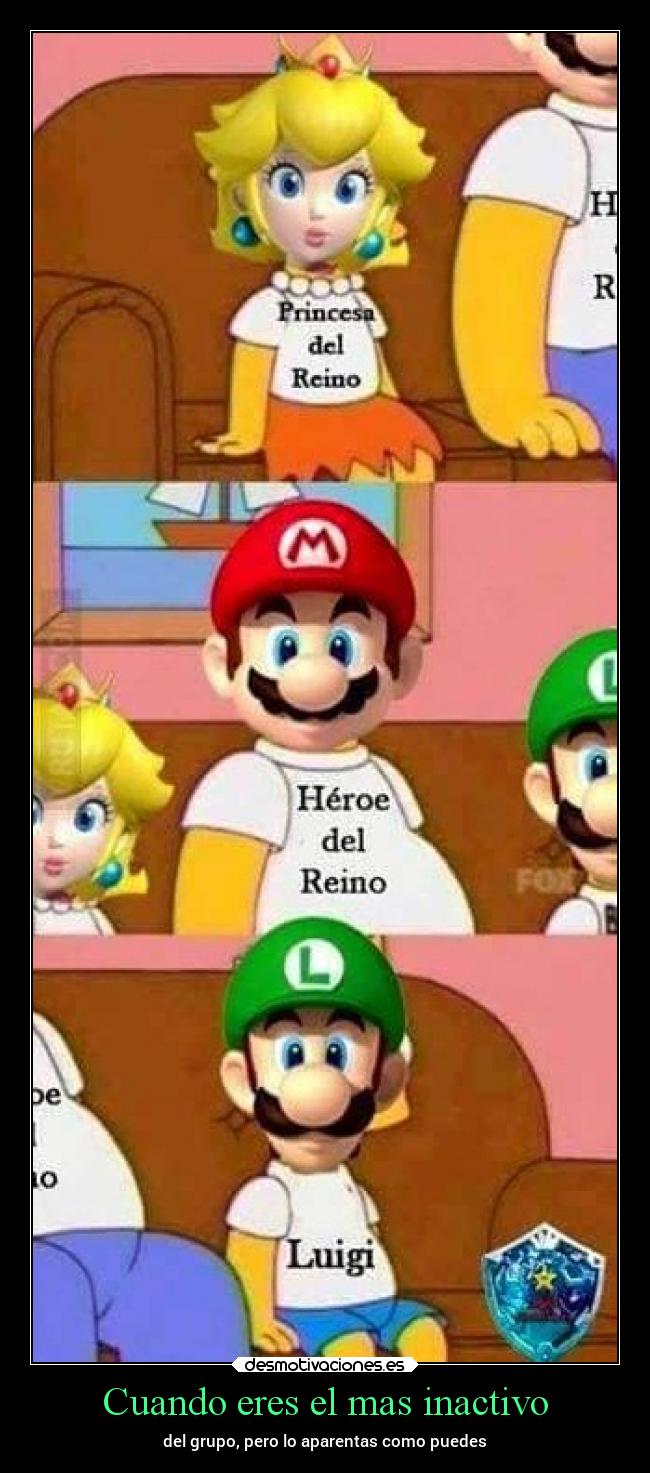 Cuando eres el mas inactivo - del grupo, pero lo aparentas como puedes